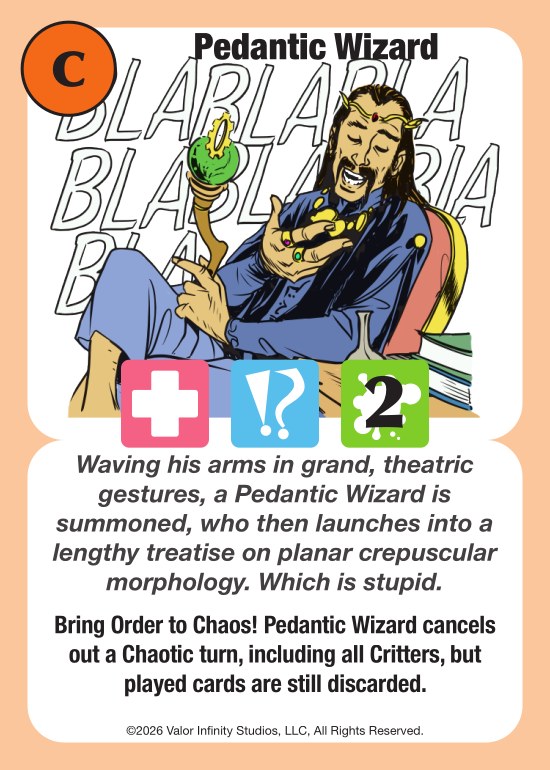 Escape Da Box Critter card, Pedantic Wizard: a wizard lectures endlessly; it cancels a Chaotic turn, including all Critters