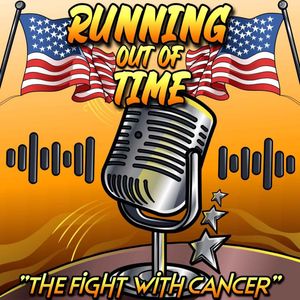 Running Out of Time podcast cover: a vintage microphone under two American flags, subtitled The Fight With Cancer